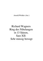 Richard Wagners Ring desw Nibelungen in 13 Sätzen, Satz XII: Sehr mässig bewegt